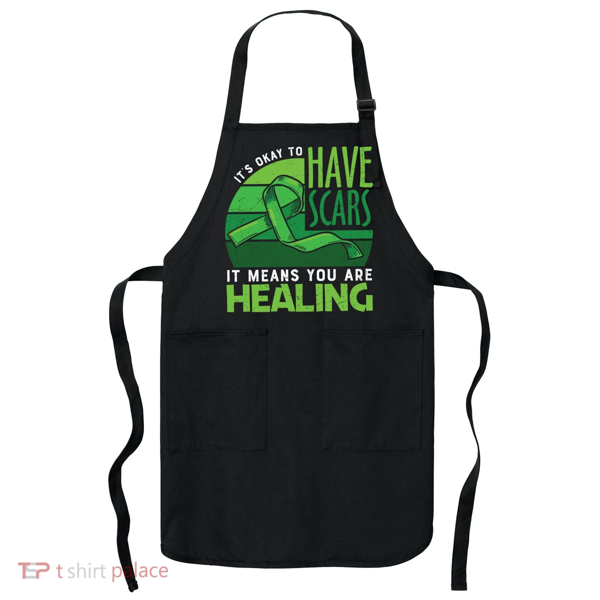 It's Kay To Have Scars It Means You Are Healing Mental Health Awareness Apron