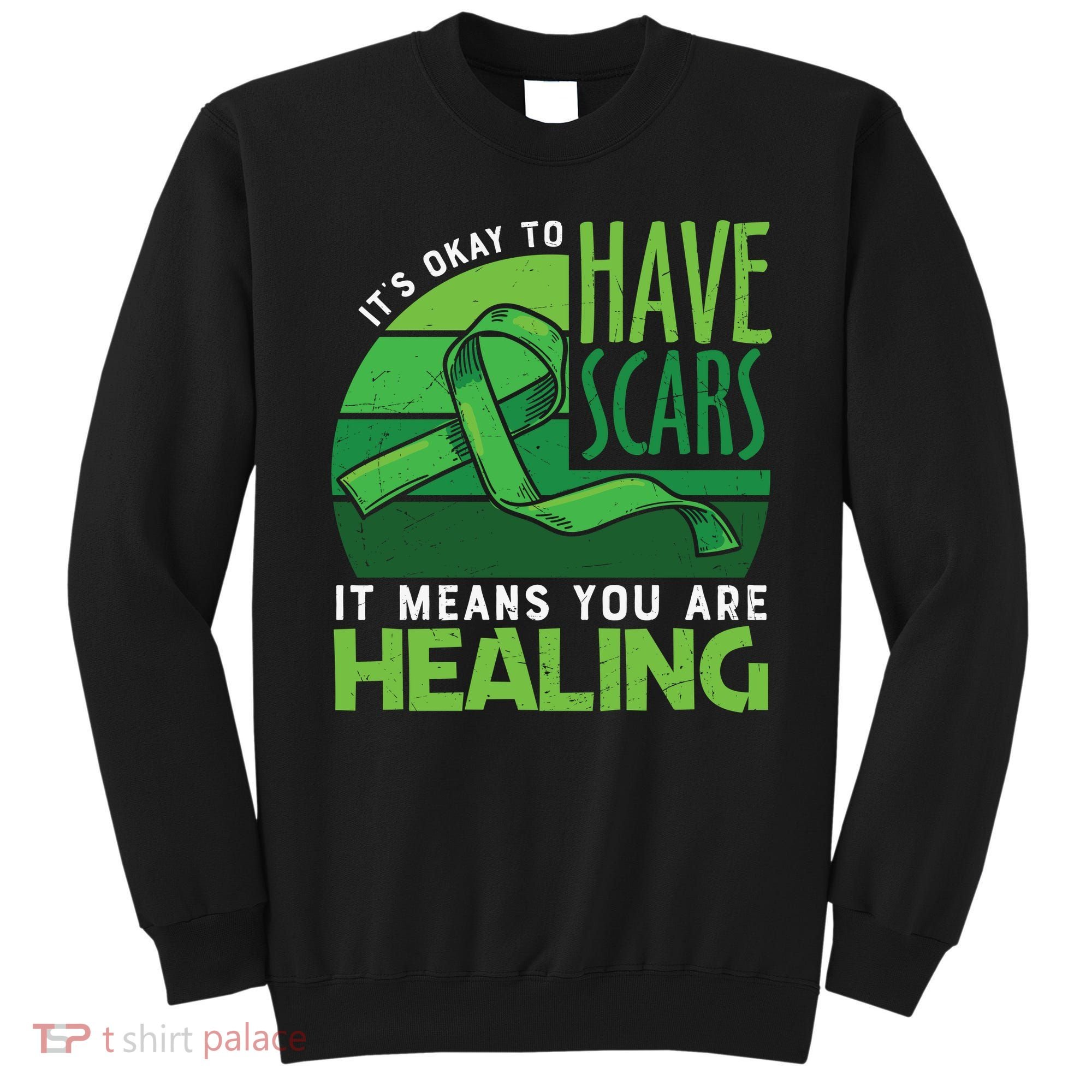 It's Kay To Have Scars It Means You Are Healing Mental Health Awareness Sweatshirt