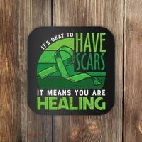 It's Kay To Have Scars It Means You Are Healing Mental Health Awareness Coaster thumb 0