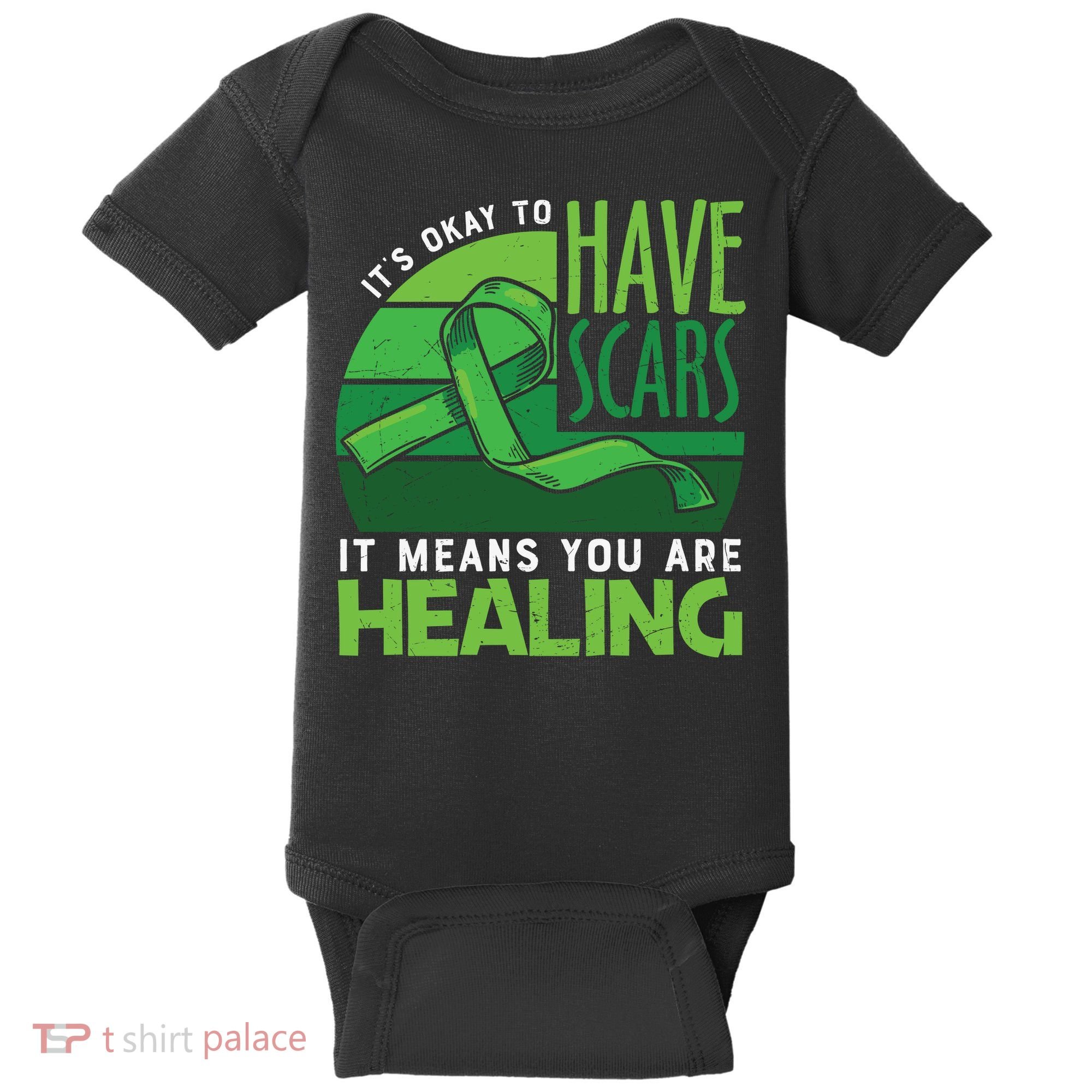 It's Kay To Have Scars It Means You Are Healing Mental Health Awareness Baby Bodysuit