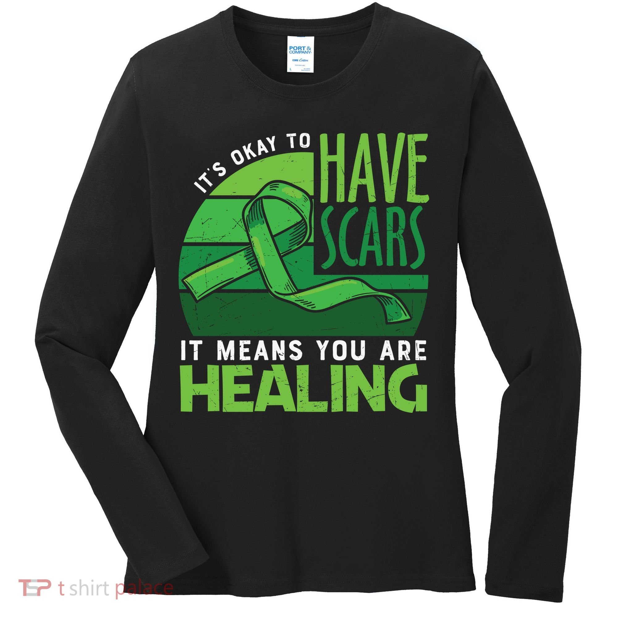 It's Kay To Have Scars It Means You Are Healing Mental Health Awareness Women's Long Sleeve Shirt