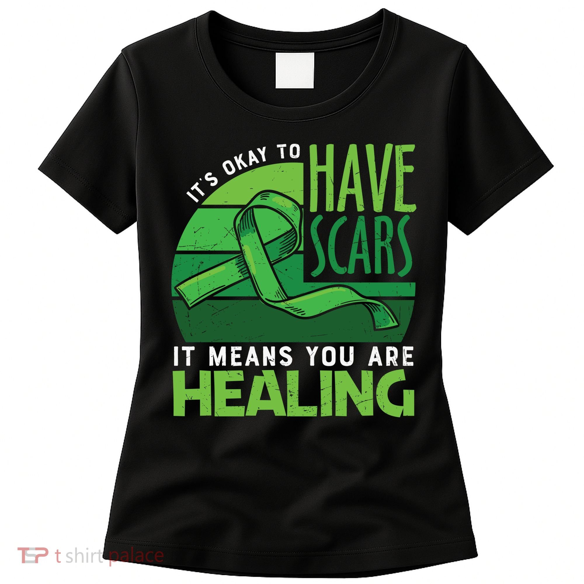 It's Kay To Have Scars It Means You Are Healing Mental Health Awareness Women's T-Shirt