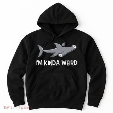 I'm Kinda Weird Hammerhead Shark Hoodie