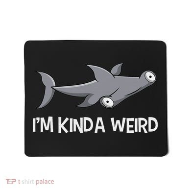 I'm Kinda Weird Hammerhead Shark Mousepad