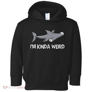 I'm Kinda Weird Hammerhead Shark Toddler Hoodie