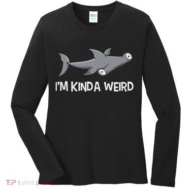 I'm Kinda Weird Hammerhead Shark Women's Long Sleeve Shirt