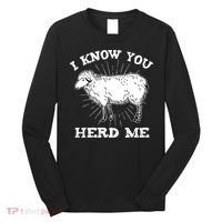 I Know You Herd Me Sheep Herder Farm Animal Shepherd Long Sleeve Shirt thumb 0