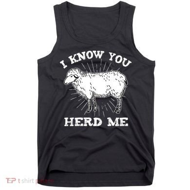I Know You Herd Me Sheep Herder Farm Animal Shepherd Tank Top