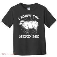 I Know You Herd Me Sheep Herder Farm Animal Shepherd Toddler T-Shirt thumb 0