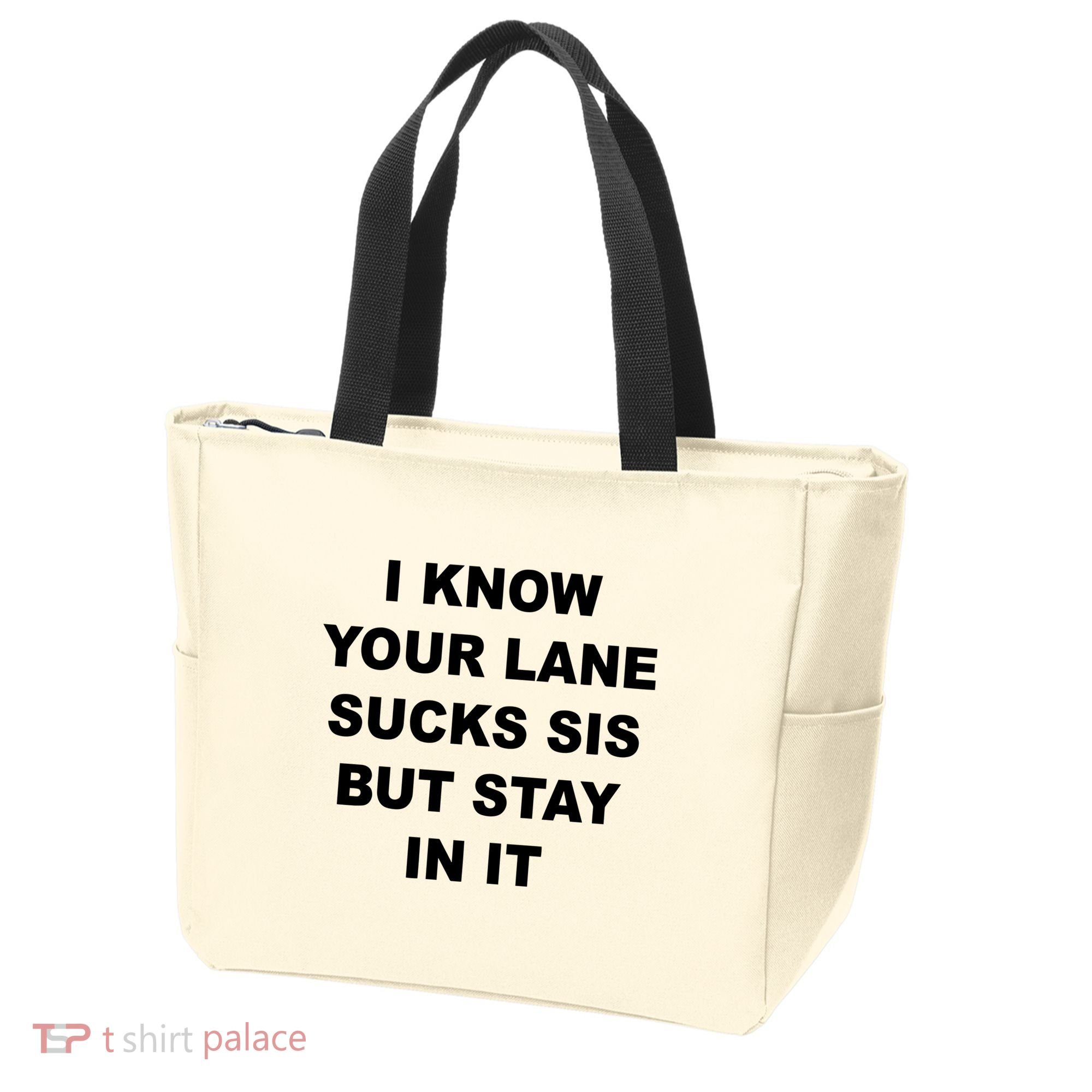 I Know Your Lane Sucks Sis But Stay In It Hoesmad Tote Bag
