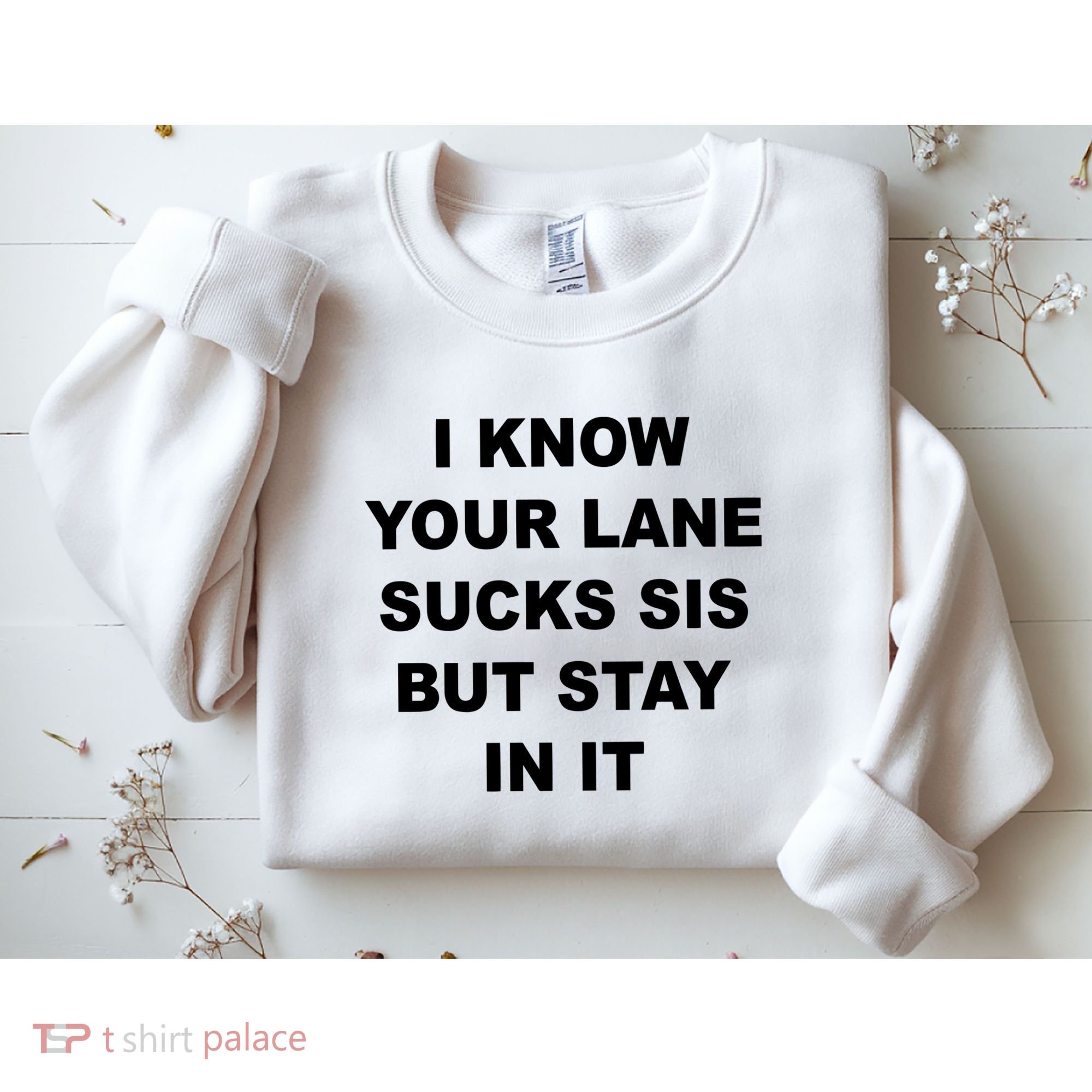 I Know Your Lane Sucks Sis But Stay In It Hoesmad Sweatshirt
