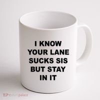 I Know Your Lane Sucks Sis But Stay In It Hoesmad Coffee Mug thumb 1