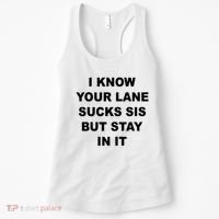 I Know Your Lane Sucks Sis But Stay In It Hoesmad Women's Tank Top thumb 0