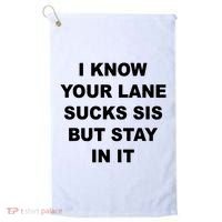 I Know Your Lane Sucks Sis But Stay In It Hoesmad Golf Towel thumb 0