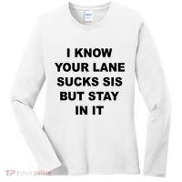 I Know Your Lane Sucks Sis But Stay In It Hoesmad Women's Long Sleeve Shirt thumb 0