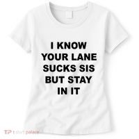 I Know Your Lane Sucks Sis But Stay In It Hoesmad Women's T-Shirt thumb 0