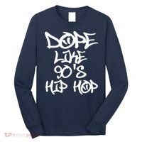 I Love 90s Hip Hop Shirts Dope Like 90s Hip Hop Long Sleeve Shirt thumb 0