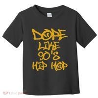 I Love 90S Hip Hop S Dope Like 90S Hip Hop Toddler T-Shirt thumb 0