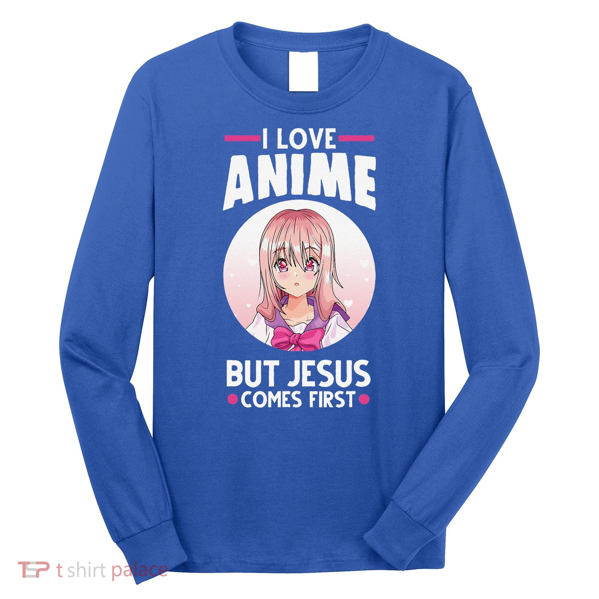 I Love Anime But Jesus Comes First Anime Long Sleeve Shirt
