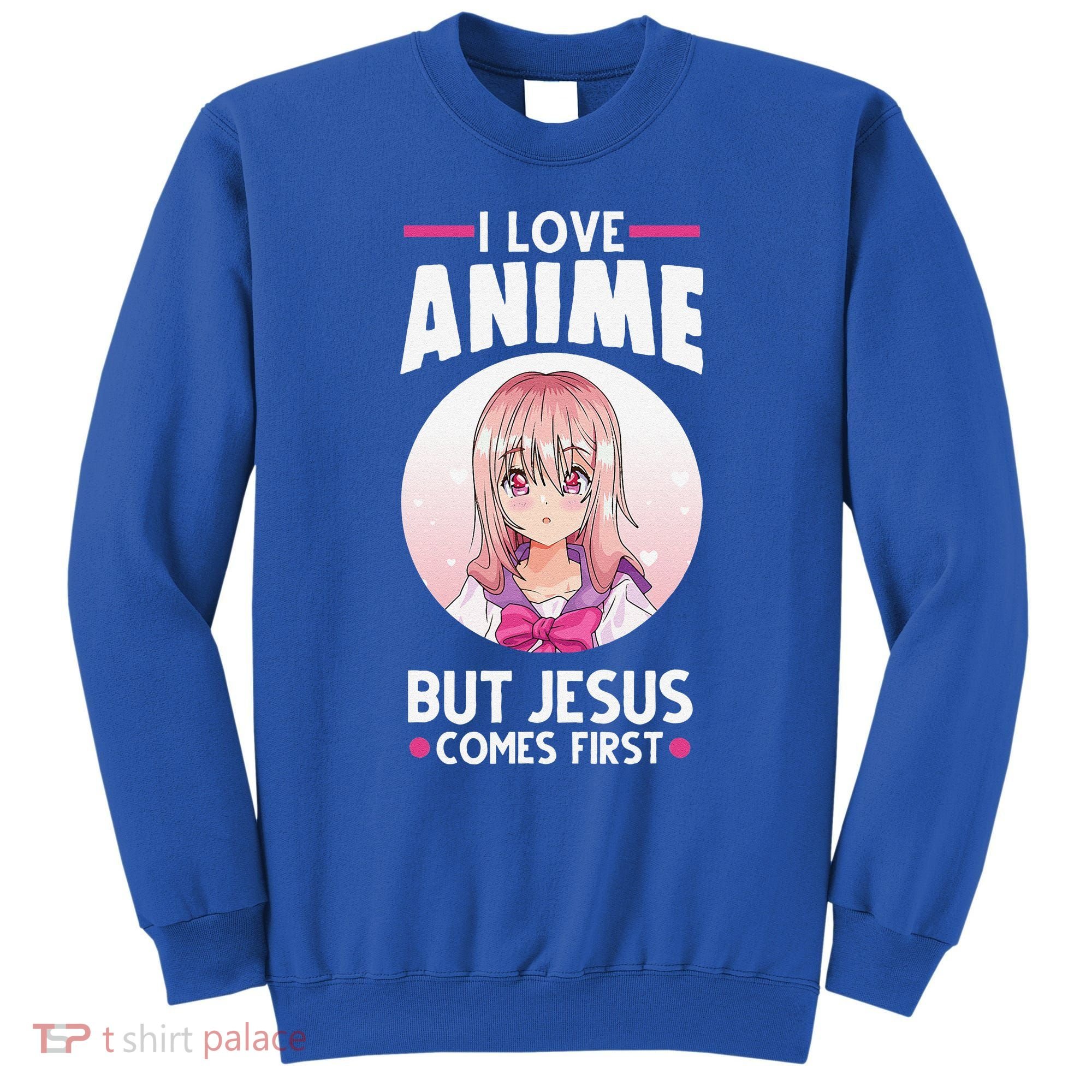 I Love Anime But Jesus Comes First Anime Sweatshirt