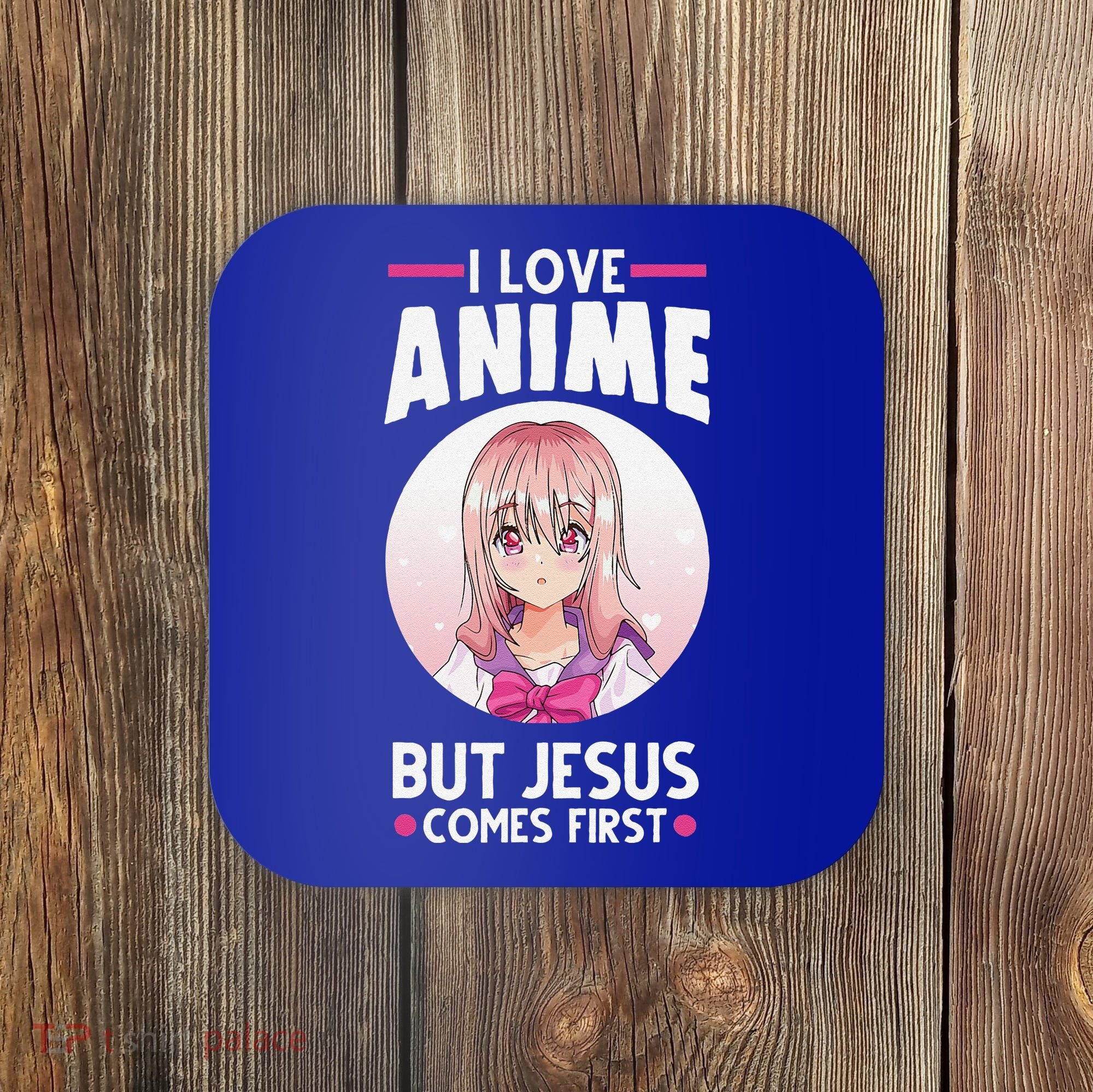I Love Anime But Jesus Comes First Anime Coaster