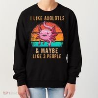 I Like Axolotl And Maybe 3 People Mexican Walking Fish Women's Sweatshirt thumb 0