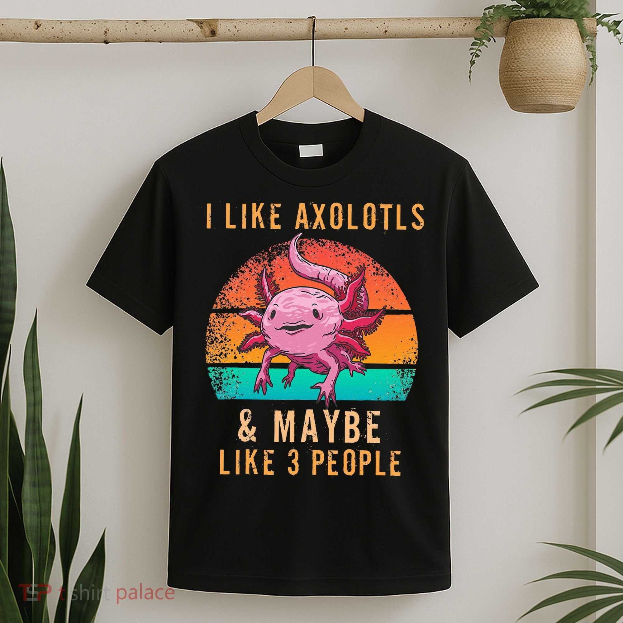 I Like Axolotl And Maybe 3 People Mexican Walking Fish T-Shirt