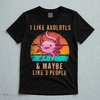 I Like Axolotl And Maybe 3 People Mexican Walking Fish T-Shirt thumb 5