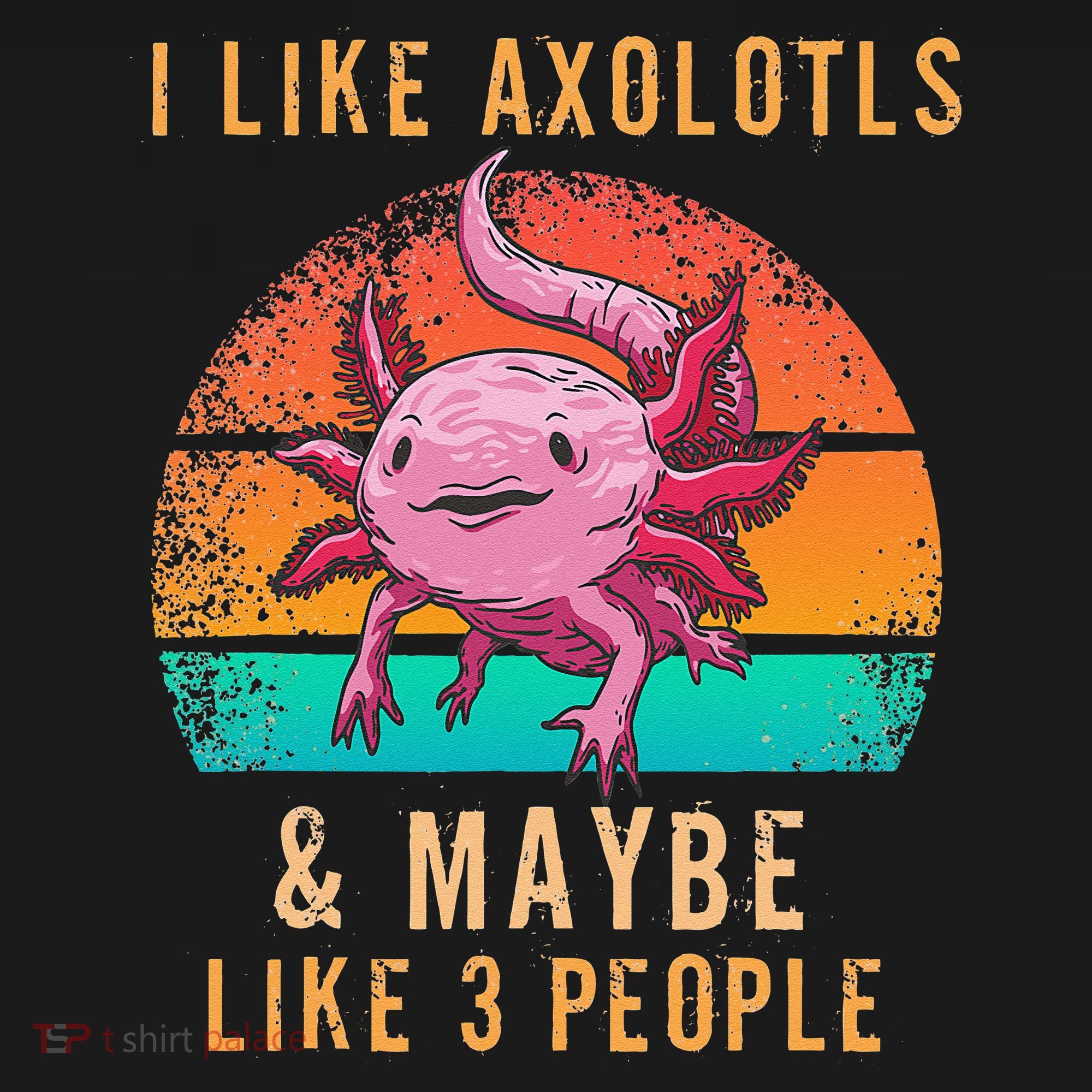 I Like Axolotl And Maybe 3 People Mexican Walking Fish Women's Hoodie