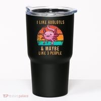 I Like Axolotl And Maybe 3 People Mexican Walking Fish Tumbler thumb 0