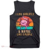 I Like Axolotl And Maybe 3 People Mexican Walking Fish Tank Top thumb 0