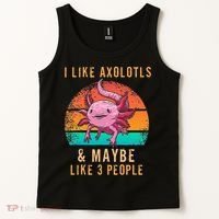 I Like Axolotl And Maybe 3 People Mexican Walking Fish Tank Top thumb 2