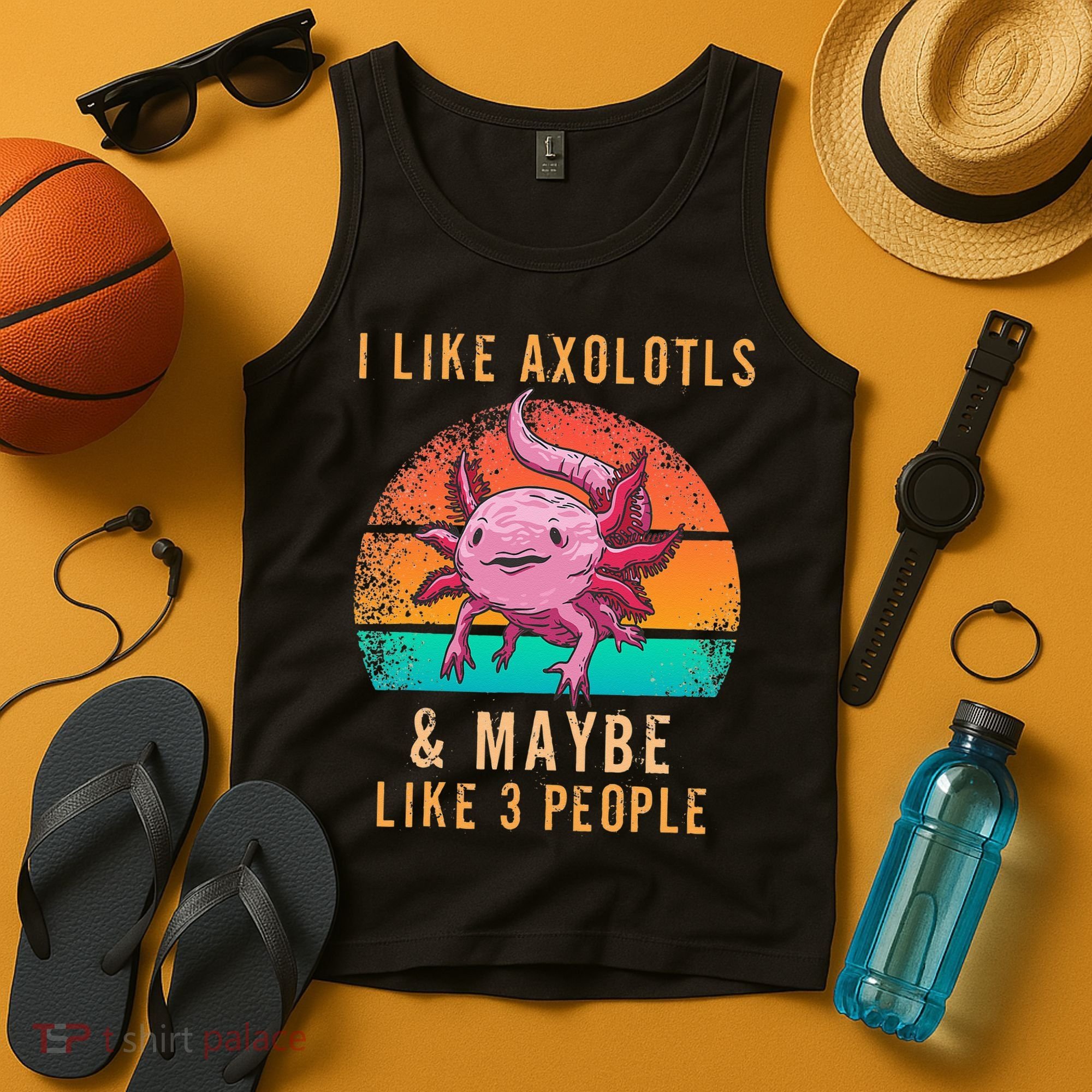 I Like Axolotl And Maybe 3 People Mexican Walking Fish Tank Top