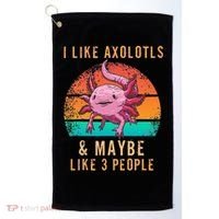 I Like Axolotl And Maybe 3 People Mexican Walking Fish Golf Towel thumb 0