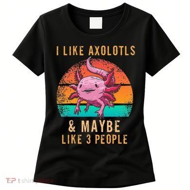 I Like Axolotl And Maybe 3 People Mexican Walking Fish Women's T-Shirt