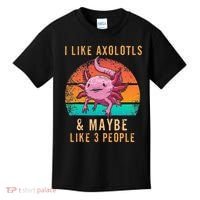 I Like Axolotl And Maybe 3 People Mexican Walking Fish Kids T-Shirt thumb 0