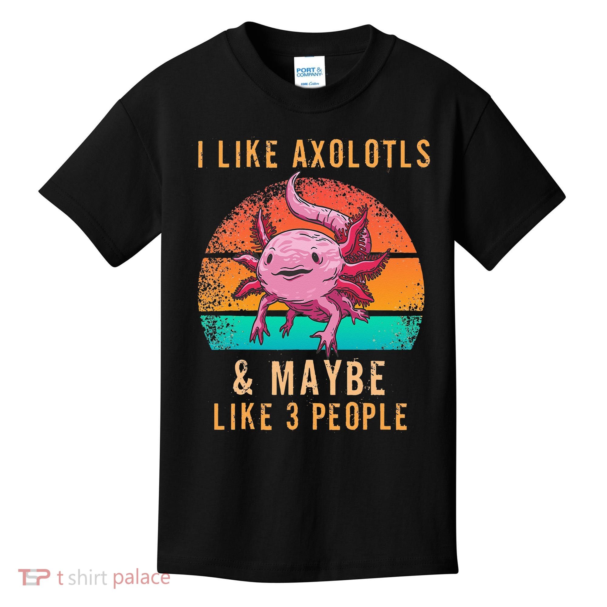 I Like Axolotl And Maybe 3 People Mexican Walking Fish Kids T-Shirt