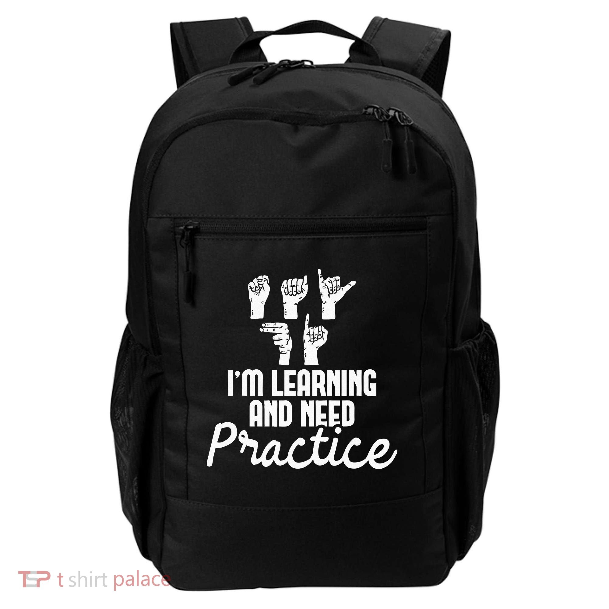 Im Learning And Need Practice ASL Interpreter Translator Backpack