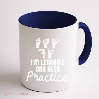 Im Learning And Need Practice ASL Interpreter Translator Coffee Mug back