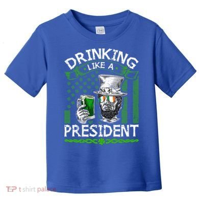 Ing Like A President Irish Abraham Lincoln St Patricks Gift Toddler T-Shirt