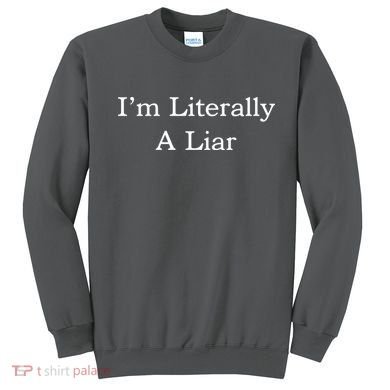 I'm Literally A Liar Pfizer Director Quote Sweatshirt