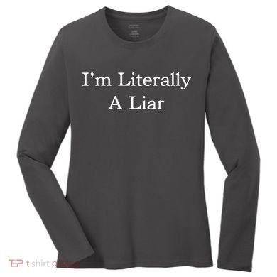 I'm Literally A Liar Pfizer Director Quote Women's Long Sleeve Shirt