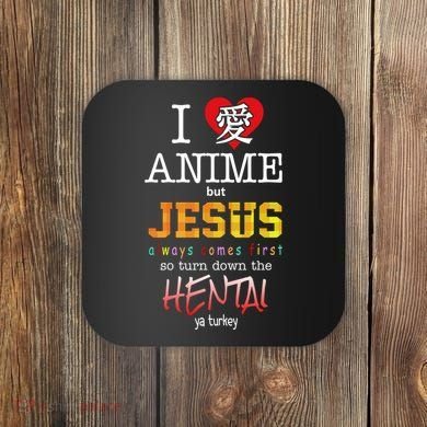 I Love Anime But Jesus Always Comes First Coaster