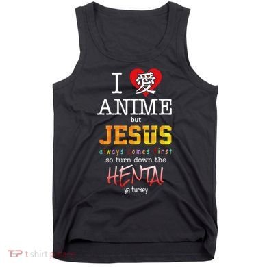 I Love Anime But Jesus Always Comes First Tank Top