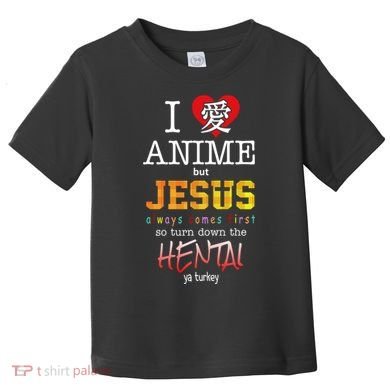 I Love Anime But Jesus Always Comes First Toddler T-Shirt