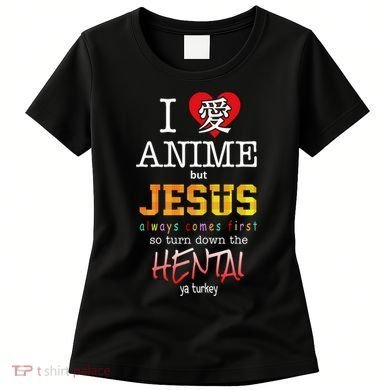 I Love Anime But Jesus Always Comes First Women's T-Shirt