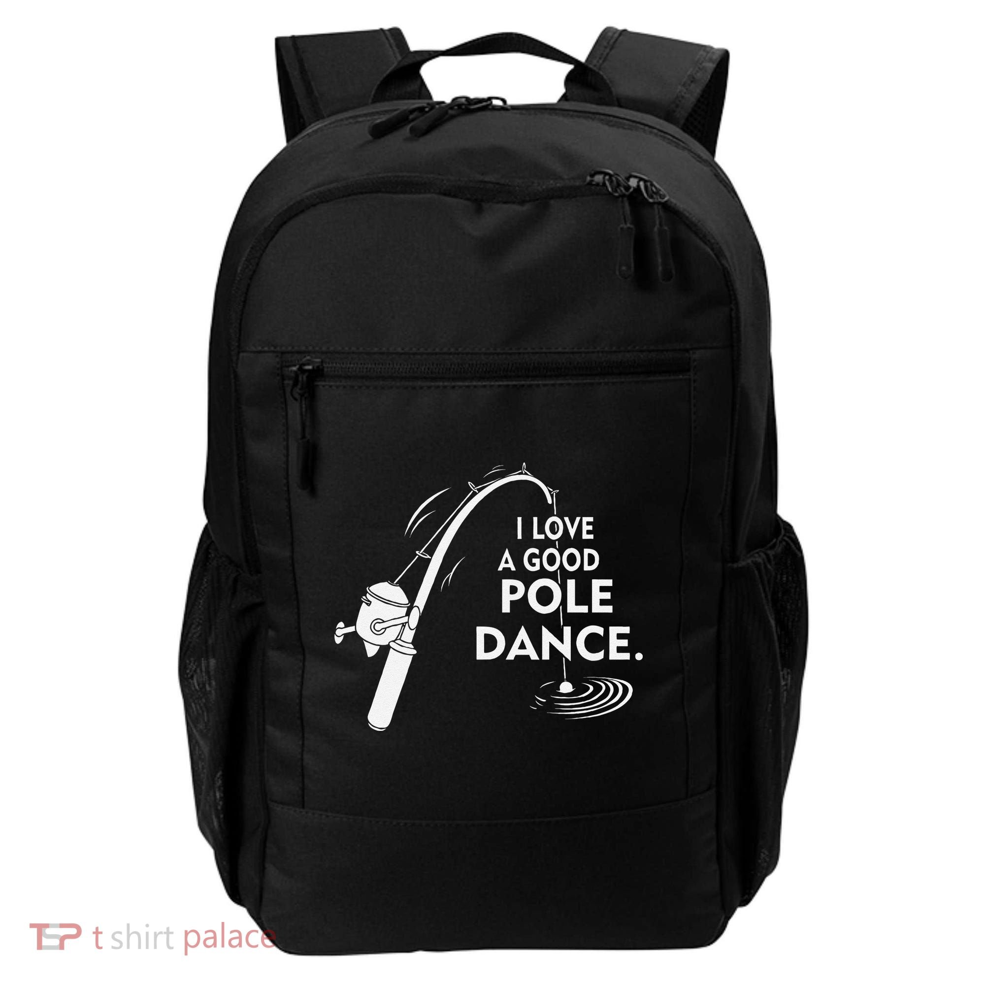 I Love A Good Pole Dance Fishing Backpack