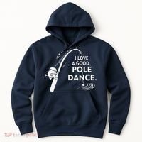 I Love A Good Pole Dance Fishing Hoodie thumb 0