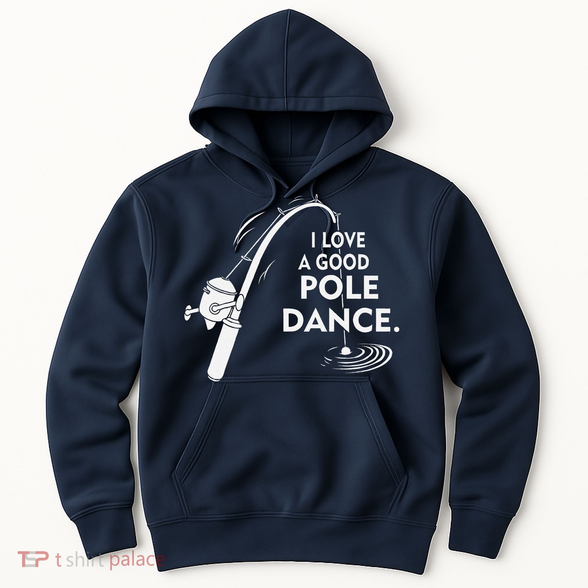 I Love A Good Pole Dance Fishing Hoodie