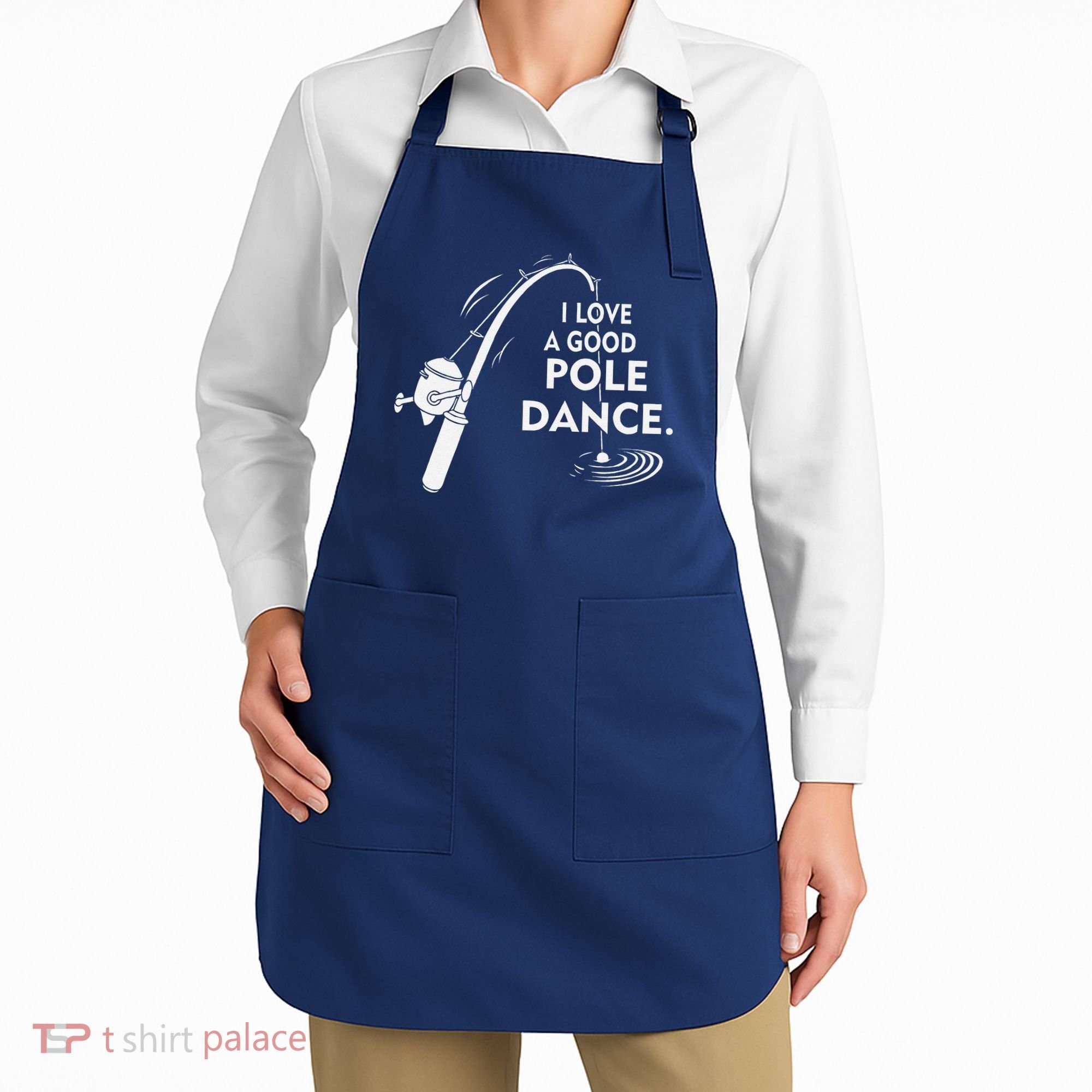 I Love A Good Pole Dance Fishing Apron